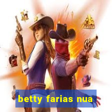 betty farias nua